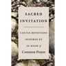 Sacred Invitation: Lenten Devotions Inspired by the Book of Common Prayer