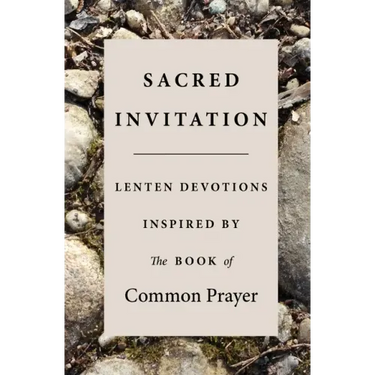 Sacred Invitation: Lenten Devotions Inspired by the Book of Common Prayer