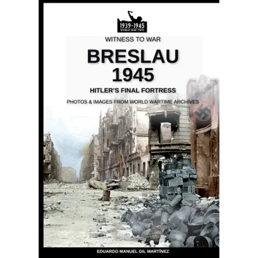 Breslau 1945: Hitler's final fortress