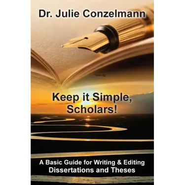 Keep it Simple, Scholars!: A Basic Guide for Writing and Editing Dissertations and Theses