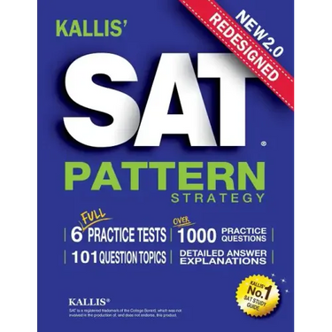 KALLIS' Redesigned SAT Pattern Strategy + 6 Full Length Practice Tests (College SAT Prep + Study Guide Book for the New SAT)
