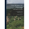 The Works Of William Robertson: The History Of Scotland