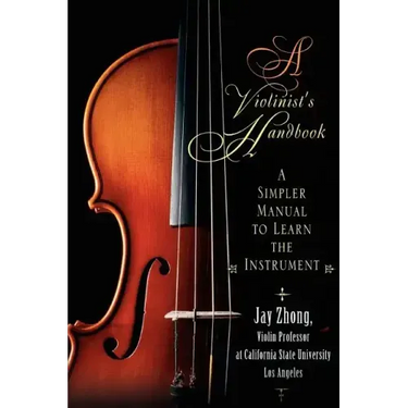 A Violinist's Handbook: A Simpler Manual to Learn the Instrument