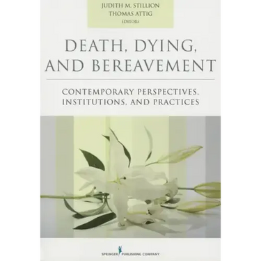 Death, Dying, and Bereavement: Contemporary Perspectives, Institutions, and Practices