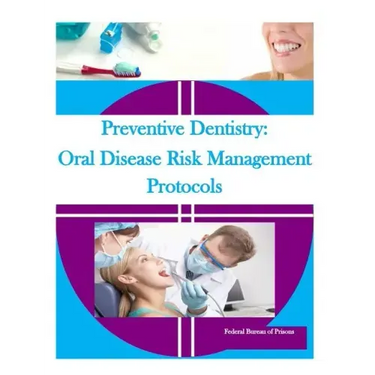 Preventive Dentistry: Oral Disease Risk Management Protocols