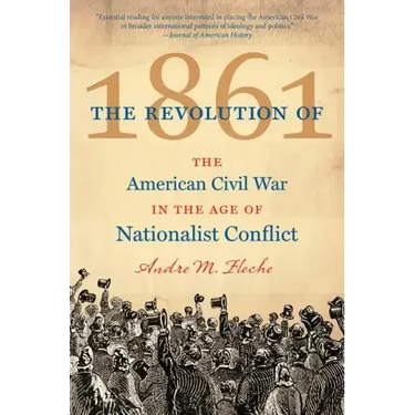 The Revolution of 1861: The American Civil War in the Age of Nationalist Conflict