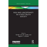 Risk and Uncertainty in a Post-Truth Society