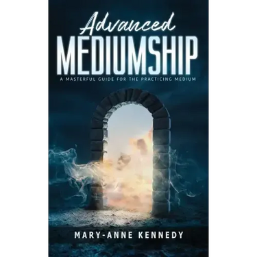 Advanced Mediumship: A Masterful Guide for the Practicing Medium