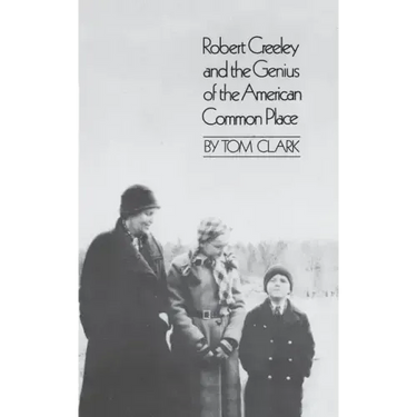 Robert Creeley & the Genius of the American Common Place