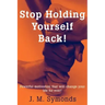 Stop Holding Yourself Back!