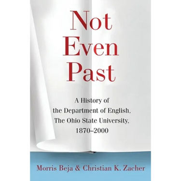 Not Even Past: A History of the Department of English, The Ohio State University, 1870-2000