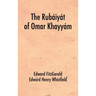The Rubáiyát of Omar Khayyám