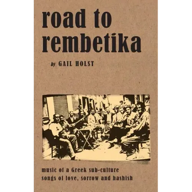 Road to Rembetika: music of a greek sub-culture, songs of love, sorrow and hashish