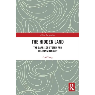 The Hidden Land: The Garrison System and the Ming Dynasty