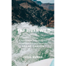 The River Wild: A Celebrated Journey Down the Whitewater Rapids of the Grand Canyon