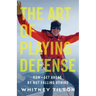 The Art of Playing Defense: How to Get Ahead by Not Falling Behind