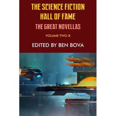 The Science Fiction Hall of Fame Volume Two-B: The Great Novellas