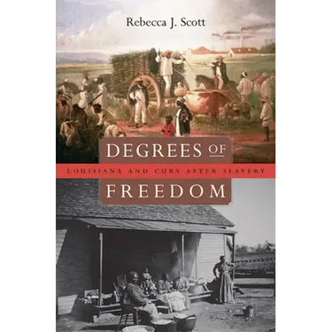 Degrees of Freedom: Louisiana and Cuba After Slavery