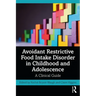Avoidant Restrictive Food Intake Disorder in Childhood and Adolescence: A Clinical Guide