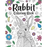 Rabbit Coloring Book: A Cute Adult Coloring Books for Rabbit Owner, Best Gift for Bunny Lovers