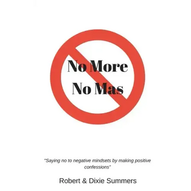 No More - No Mas: "saying No to Negative Mindsets by Making Positive Confessions"