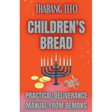 Children's Bread: Practical Deliverance Manual From Demons