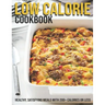 Low Calorie Cookbook: Healthy, Satisfying Meals With 200+ Calories Or Less