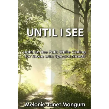 Until I See: Light on the Path While Caring for Those with Special Needs