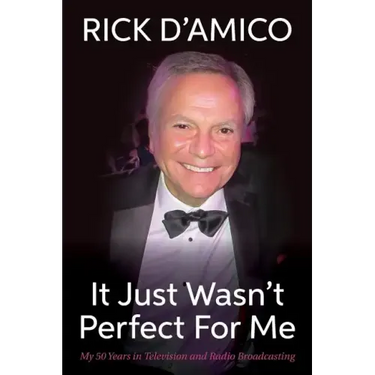 It Just Wasn't Perfect for Me: My 50 Years in Television and Radio Broadcasting