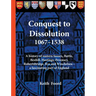 Conquest to Dissolution 1067-1538: A history of eastern Sussex, Battle, Bexhill, Hastings, Pevensey, Robertsbridge, Rye and Winchelsea - a fascinating