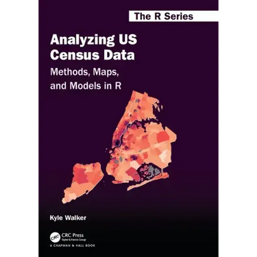 Analyzing Us Census Data: Methods, Maps, and Models in R