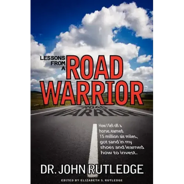 Lessons From A Road Warrior: How I Fell Off A Horse, Earned 15 Million Air Miles, Got Sand In My Shoes And Learned How To Invest