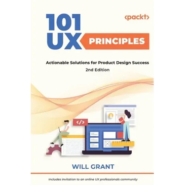 101 UX Principles - Second Edition: Actionable Solutions for Product Design Success
