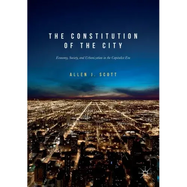 The Constitution of the City: Economy, Society, and Urbanization in the Capitalist Era