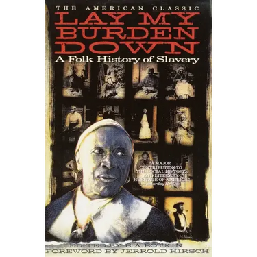 Lay My Burden Down: A Folk History of Slavery