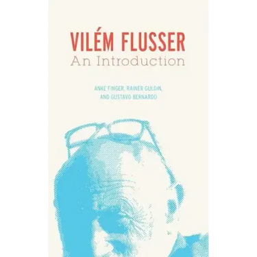 Vilém Flusser: An Introduction