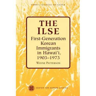 The Ilse: First-Generation Korean Immigrants in Hawaii, 1903-1973