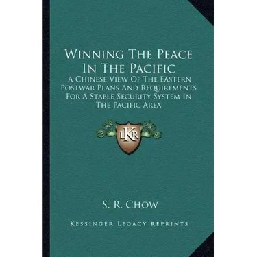 Winning the Peace in the Pacific: A Chinese View of the Eastern Postwar Plans and Requirements for a Stable Security System in the Pacific Area
