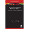 Authorization and Access Control: Foundations, Frameworks, and Applications