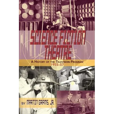 Science Fiction Theatre a History of the Television Program, 1955-57