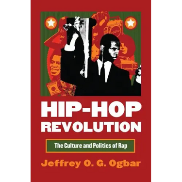 Hip-Hop Revolution: The Culture and Politics of Rap