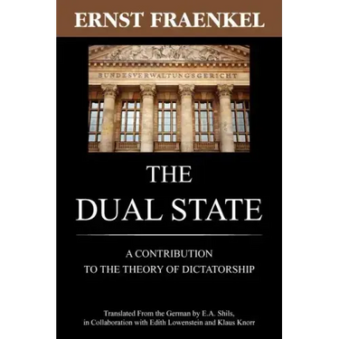 The Dual State: A Contribution to the Theory of Dictatorship