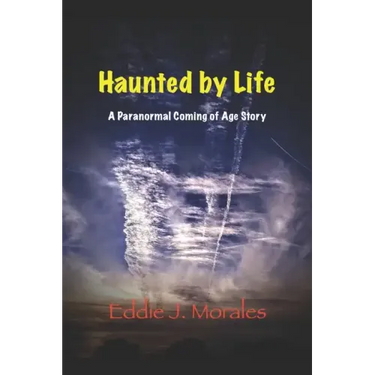 Haunted by Life: A Paranormal Coming of Age Story