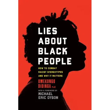 Lies about Black People: How to Combat Racist Stereotypes and Why It Matters