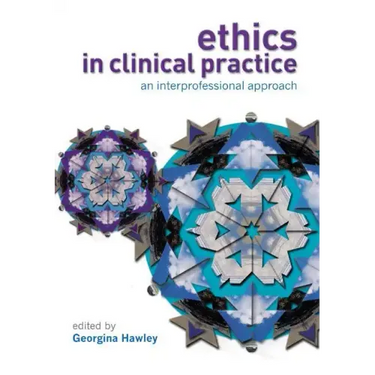 Ethics in Clinical Practice: An Inter-Professional Approach