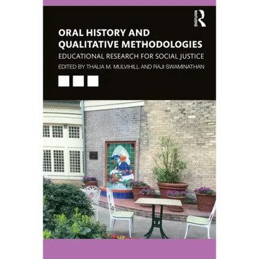 Oral History and Qualitative Methodologies: Educational Research for Social Justice