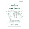 The Rebirth of Area Studies: Challenges for History, Politics and International Relations in the 21st Century
