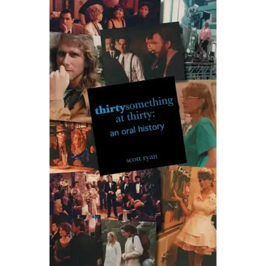 thirtysomething at thirty: an oral history (hardback)