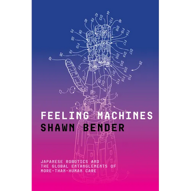 Feeling Machines: Japanese Robotics and the Global Entanglements of More-Than-Human Care