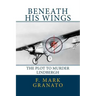 Beneath His Wings: The Plot To Murder Lindbergh